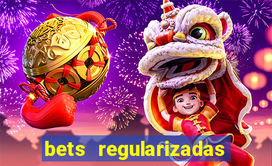 bets regularizadas no brasil